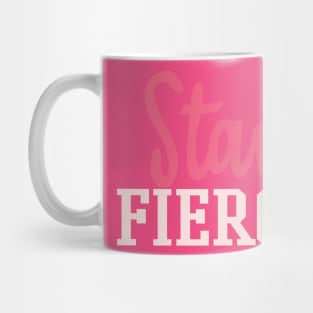 STAY FIERCE Mug